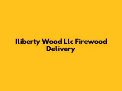 Iliberty Wood Llc Firewood Delivery