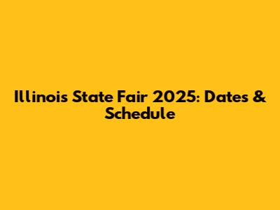 Illinois State Fair 2025: Dates & Schedule