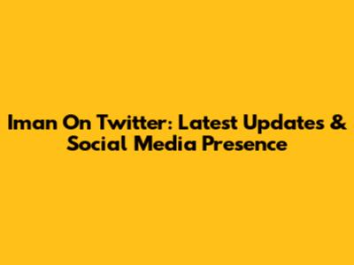 Iman On Twitter: Latest Updates & Social Media Presence