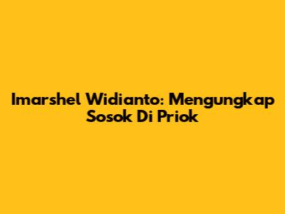 Imarshel Widianto: Mengungkap Sosok Di Priok