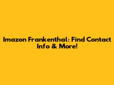 Imazon Frankenthal: Find Contact Info & More!