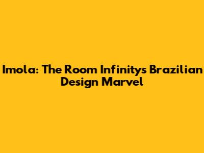 Imola: The Room Infinity's Brazilian Design Marvel