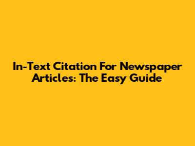 In-Text Citation For Newspaper Articles: The Easy Guide
