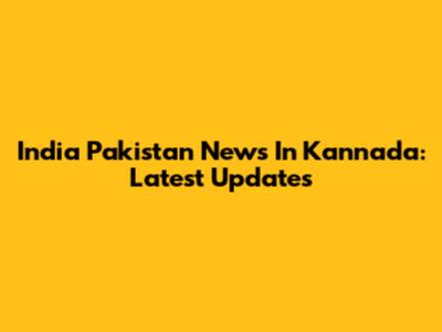 India Pakistan News In Kannada: Latest Updates