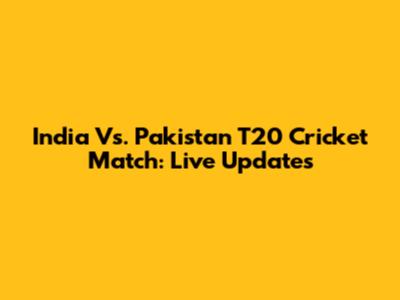 India Vs. Pakistan T20 Cricket Match: Live Updates