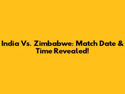 India Vs. Zimbabwe: Match Date & Time Revealed!