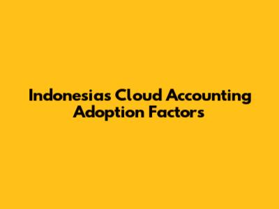 Indonesia's Cloud Accounting Adoption Factors