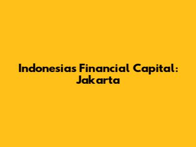 Indonesia's Financial Capital: Jakarta