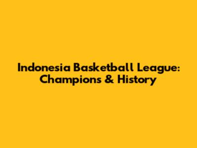 Indonesia Basketball League: Champions & History