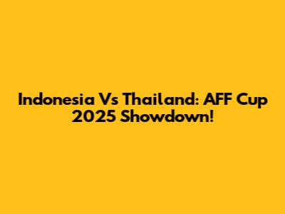 Indonesia Vs Thailand: AFF Cup 2025 Showdown!