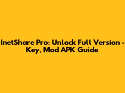 InetShare Pro: Unlock Full Version - Key, Mod APK Guide