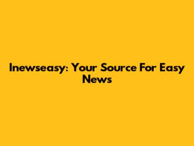 Inewseasy: Your Source For Easy News