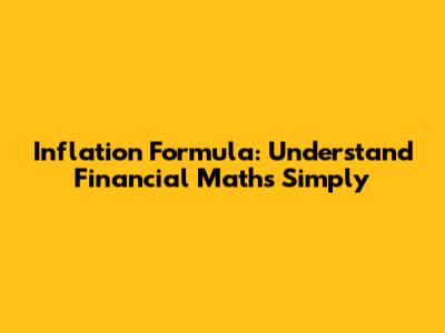 Inflation Formula: Understand Financial Maths Simply