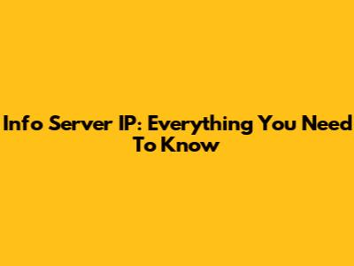 Info Server IP: Everything You Need To Know