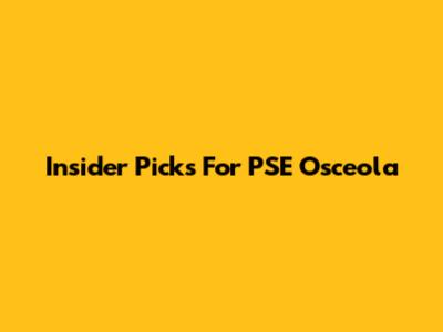Insider Picks For PSE Osceola