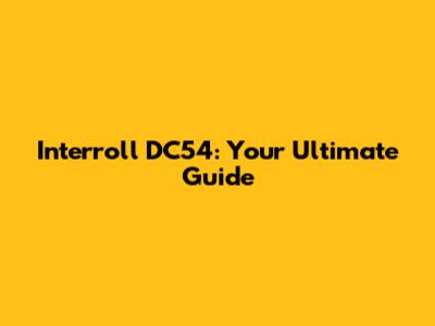 Interroll DC54: Your Ultimate Guide