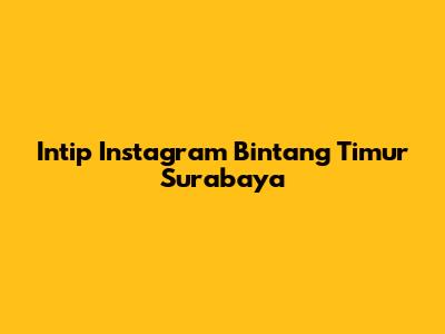 Intip Instagram Bintang Timur Surabaya
