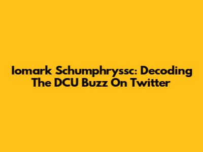 Iomark Schumphryssc: Decoding The DCU Buzz On Twitter