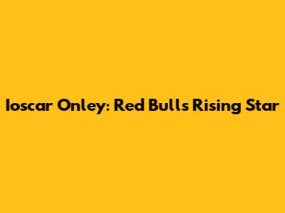 Ioscar Onley: Red Bull's Rising Star