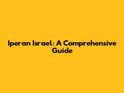 Iperan Israel: A Comprehensive Guide
