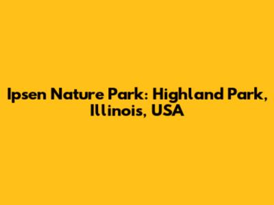 Ipsen Nature Park: Highland Park, Illinois, USA
