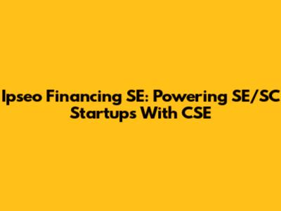 Ipseo Financing SE: Powering SE/SC Startups With CSE