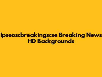 Ipseoscbreakingscse Breaking News HD Backgrounds