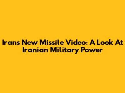 Iran's New Missile Video: A Look At Iranian Military Power