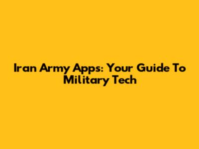 Iran Army Apps: Your Guide To Military Tech