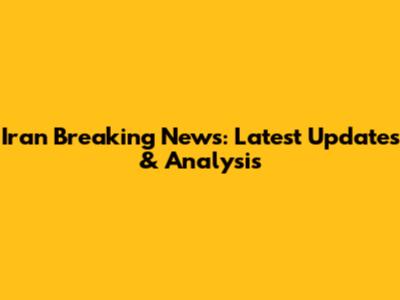 Iran Breaking News: Latest Updates & Analysis