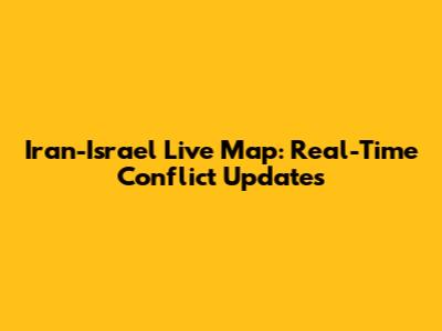 Iran-Israel Live Map: Real-Time Conflict Updates