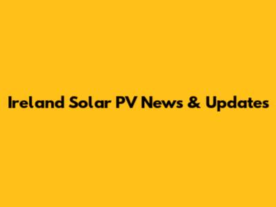 Ireland Solar PV News & Updates