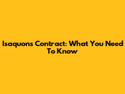 Isaquon's Contract: What You Need To Know
