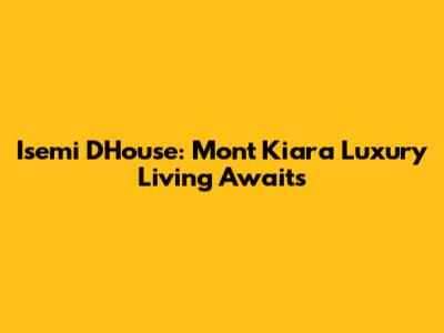 Isemi D'House: Mont Kiara Luxury Living Awaits