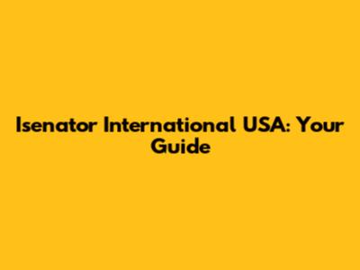 Isenator International USA: Your Guide