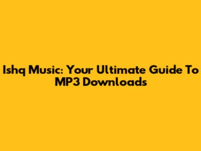 Ishq Music: Your Ultimate Guide To MP3 Downloads