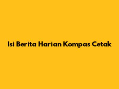 Isi Berita Harian Kompas Cetak