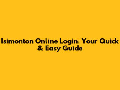 Isimonton Online Login: Your Quick & Easy Guide