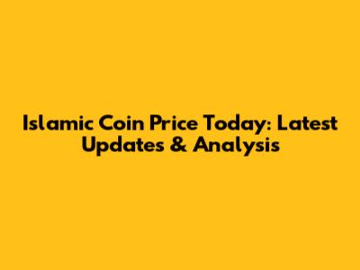 Islamic Coin Price Today: Latest Updates & Analysis