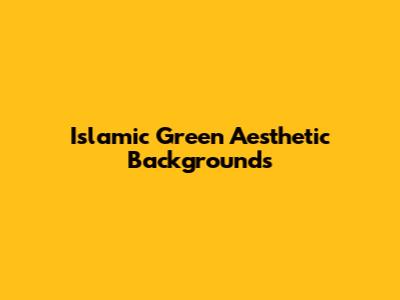 Islamic Green Aesthetic Backgrounds