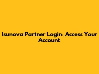 Isunova Partner Login: Access Your Account