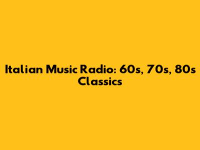 Italian Music Radio: 60s, 70s, 80s Classics