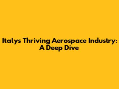 Italy's Thriving Aerospace Industry: A Deep Dive