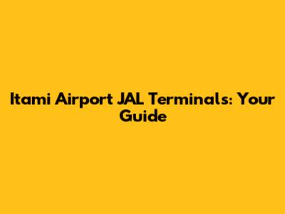 Itami Airport JAL Terminals: Your Guide