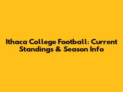 Ithaca College Football: Current Standings & Season Info