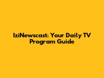 IziNewscast: Your Daily TV Program Guide
