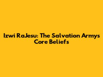 Izwi RaJesu: The Salvation Army's Core Beliefs