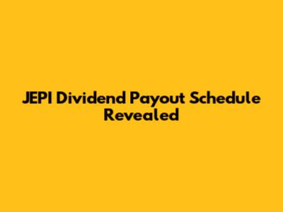JEPI Dividend Payout Schedule Revealed