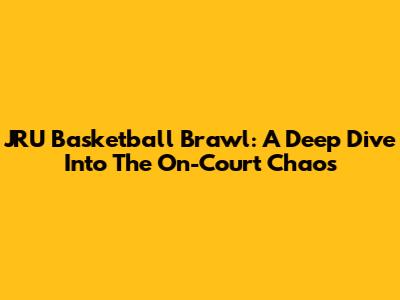 JRU Basketball Brawl: A Deep Dive Into The On-Court Chaos
