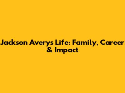 Jackson Avery's Life: Family, Career & Impact
